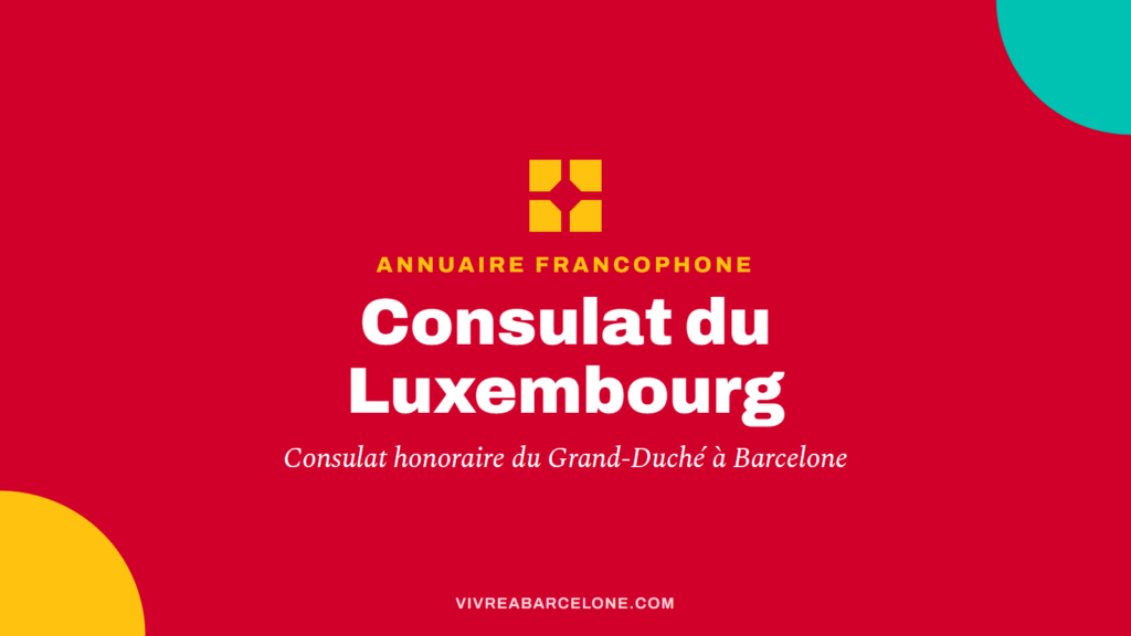 Carte Vivre à Barcelone : consulat honoraire du Luxembourg