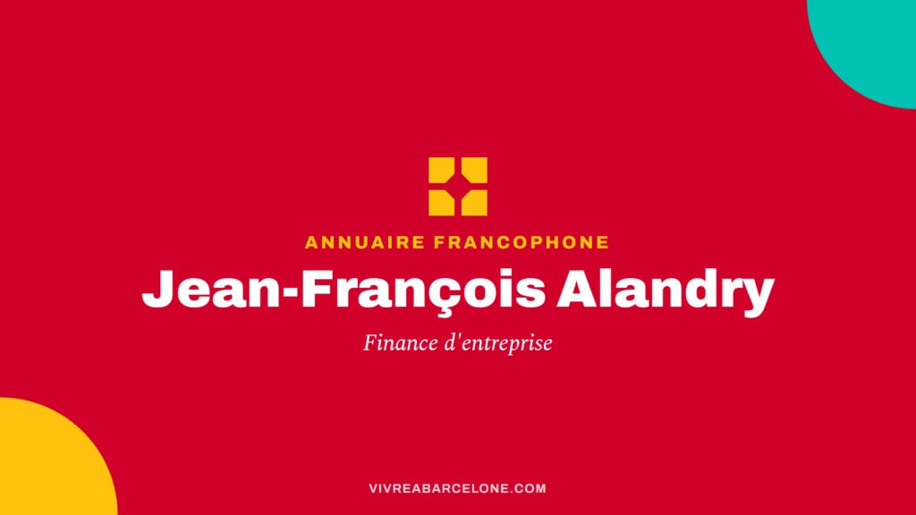 Carte Vivre à Barcelone : Jean-François Alandry, finance d'entreprise