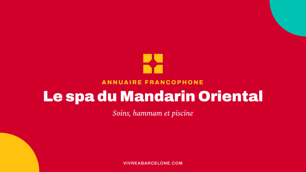 Carte Vivre à Barcelone : le spa du Mandarin Oriental