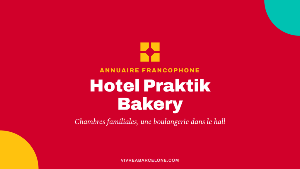 Carte Vivre à Barcelone : Hotel Praktik Bakery
