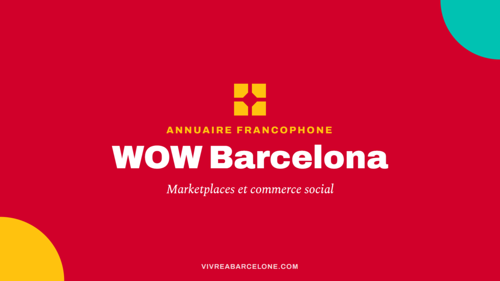 Carte Vivre à Barcelone : WOW Barcelona, places de marché